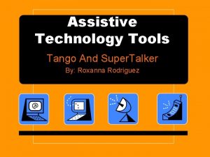 Assistive Technology Tools Tango And Super Talker By