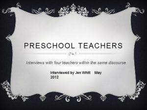 PRESCHOOL TEACHERS Interviews with four teachers within the