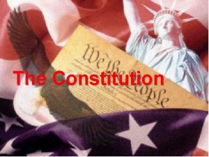 The Constitution The U S Constitution AP Government