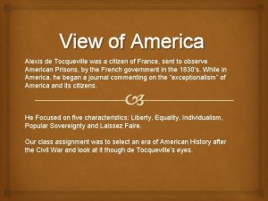 View of America Alexis de Tocqueville was a