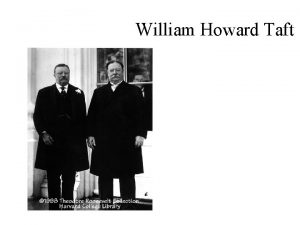 William Howard Taft Progressivism under Taft Promised to