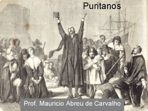 Puritanos Prof Mauricio Abreu de Carvalho Definio Queriam