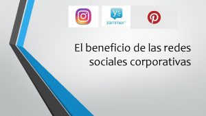 El beneficio de las redes sociales corporativas Redes