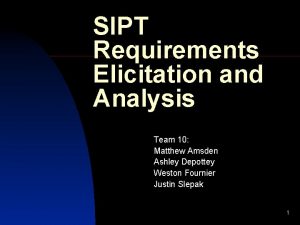 SIPT Requirements Elicitation and Analysis Team 10 Matthew