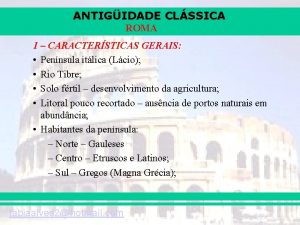 ANTIGIDADE CLSSICA ROMA 1 CARACTERSTICAS GERAIS Pennsula itlica