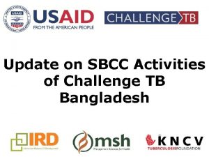 Update on SBCC Activities of Challenge TB Bangladesh