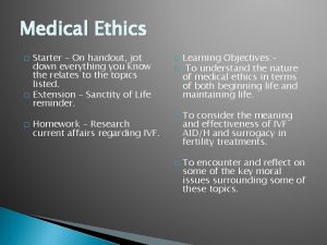 Medical Ethics Starter On handout jot down everything