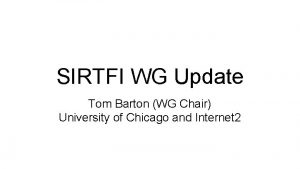 SIRTFI WG Update Tom Barton WG Chair University