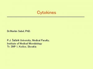Cytokines Dr Marin Sabol Ph D P J
