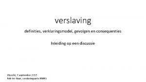 verslaving definities verklaringsmodel gevolgen en consequenties Inleiding op