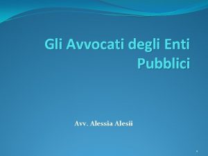 Gli Avvocati degli Enti Pubblici Avv Alessia Alesii