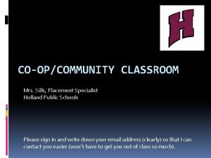 COOPCOMMUNITY CLASSROOM Mrs Sills Placement Specialist Holland Public