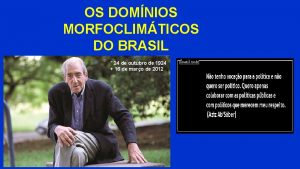 OS DOMNIOS MORFOCLIMTICOS DO BRASIL 24 de outubro