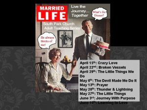 MARRIED LIFE April 15 th Crazy Love April