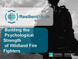 Building the Psychological Strength of Wildland Fire Fighters