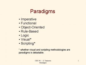 Paradigms Imperative Functional ObjectOriented RuleBased Logic Visual Scripting
