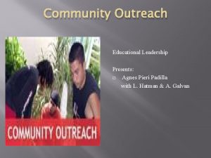 Community Outreach Educational Leadership Presents Agnes Pieri Padilla