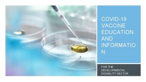 COVID19 VACCINE EDUCATION AND INFORMATIO N FOR THE