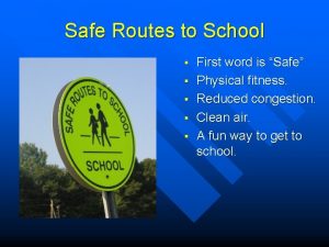 Safe Routes to School First word is Safe