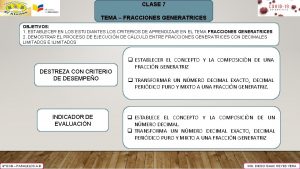 CLASE 7 TEMA FRACCIONES GENERATRICES OBJETIVOS 1 ESTABLECER