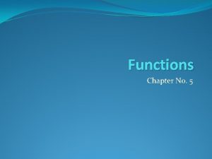 Functions Chapter No 5 Contents Simple functions Passing