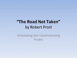 The Road Not Taken by Robert Frost Annotating