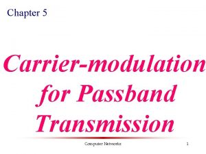 Chapter 5 Carriermodulation for Passband Transmission Computer Networks