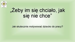 eby im si chciao jak si nie chce