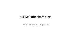 Zur Marktbeobachtung Kunsthandel artnsport 61 Absichten zur Marktbeobachtung