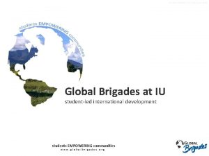 Global Brigades Inc Copyright 2009 Global Brigades at