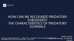 HOW CAN WE RECOGNIZE PREDATORY PUBLISHERS THE CHARACTERISTICS