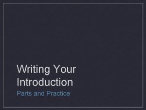 Writing Your Introduction Parts and Practice Parts of