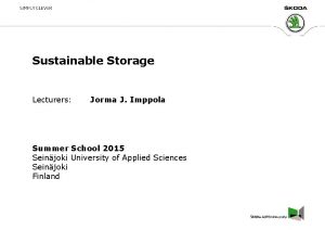Sustainable Storage Lecturers Jorma J Imppola Summer School