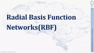 Radial Basis Function NetworksRBF Radial Basis Function Networks