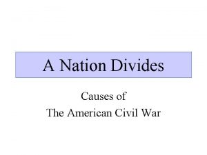 A Nation Divides Causes of The American Civil