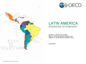 LATIN AMERICA INTEGRATING OR DIVERGING MARIO LPEZ ROLDN