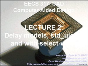 EECS 317 CAD Computer Aided Design LECTURE 2