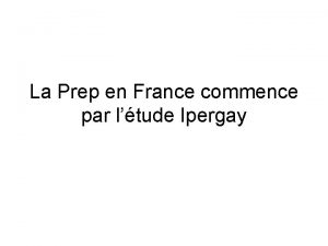 La Prep en France commence par ltude Ipergay
