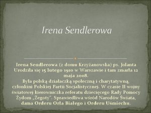 Irena Sendlerowa z domu Krzyanowska ps Jolanta Urodzia