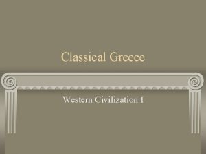 Classical Greece Western Civilization I Classical Greece 45