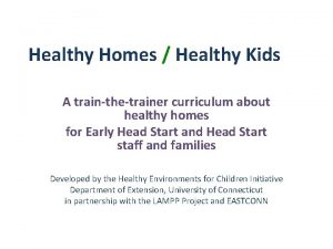 Healthy Homes Healthy Kids A trainthetrainer curriculum about