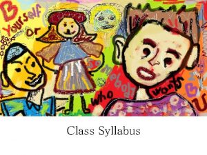 Class Syllabus Rules and Expectations 1 Be kind