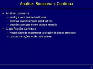 Anlise Booleana x Contnua Anlise Booleana analogia com