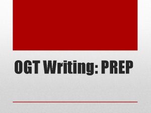 OGT Writing PREP To be successful on ALL
