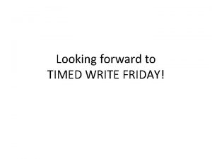 Looking forward to TIMED WRITE FRIDAY What Timed
