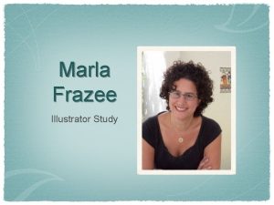 Marla Frazee Illustrator Study Biography Born and raised