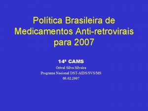 Poltica Brasileira de Medicamentos Antiretrovirais para 2007 14