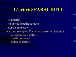 Lactivit PARACHUTE le matriel les objectifs pdagogiques la