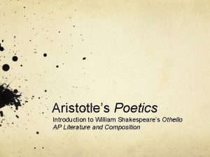 Aristotles Poetics Introduction to William Shakespeares Othello AP