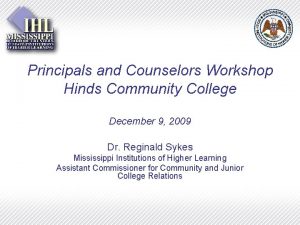 Principals and Counselors Workshop Hinds Community College December